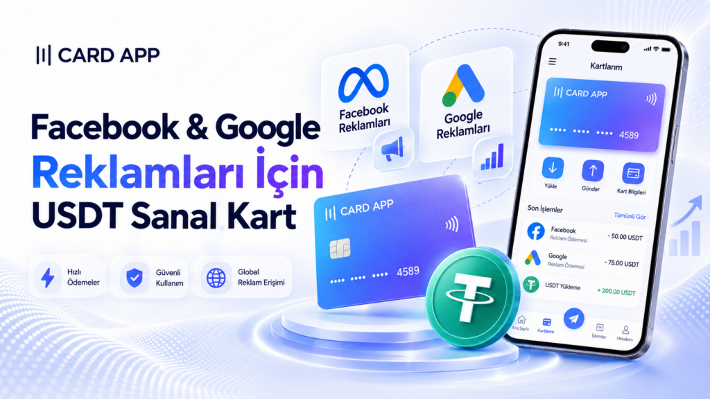 Facebook & Google Reklamları İçin USDT Sanal Kart