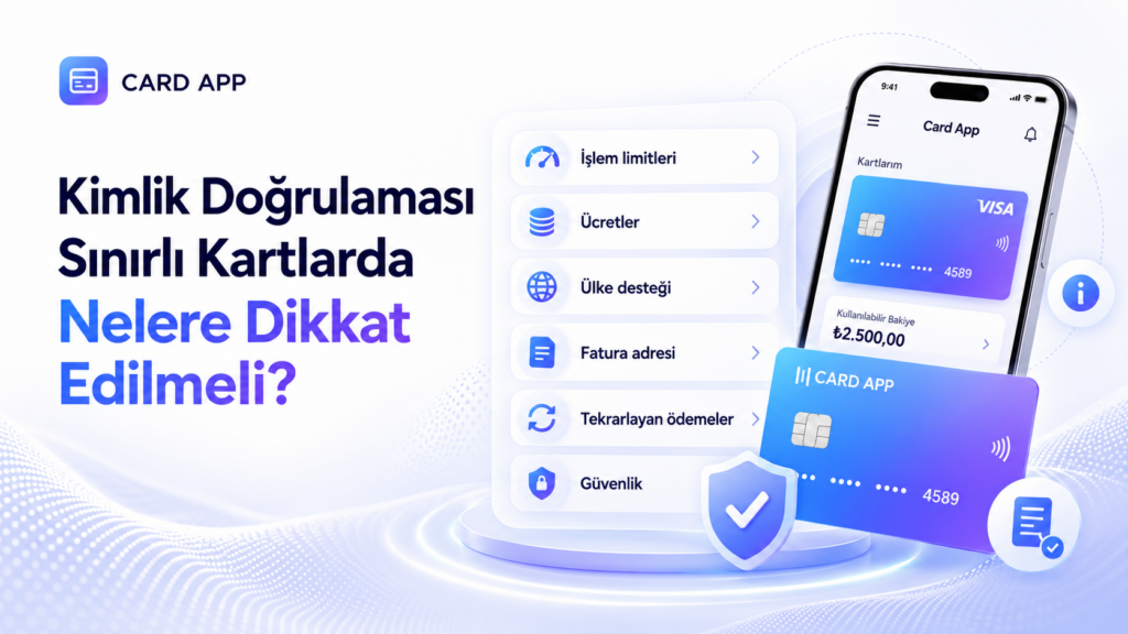 Kimlik Doğrulaması Sınırlı Kartlarda Nelere Dikkat Edilmeli?
