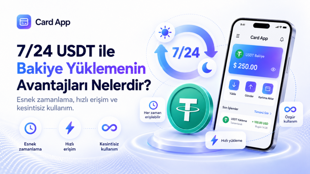 7/24 USDT ile Bakiye Yüklemenin Avantajları Nelerdir?