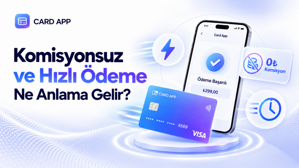 Komisyonsuz ve Hızlı Ödeme Ne Anlama Gelir?