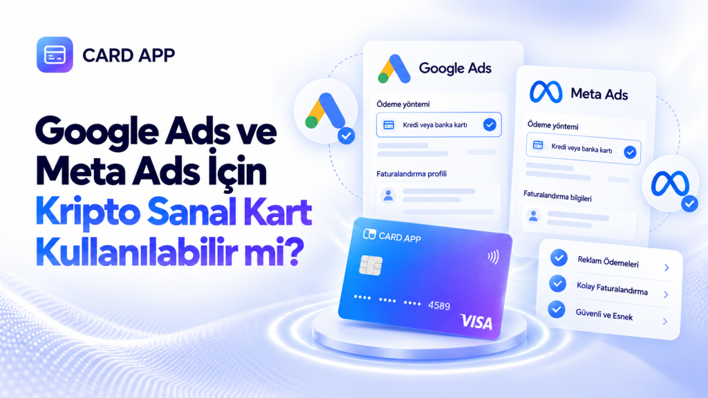 Google Ads ve Meta Ads İçin Kripto Sanal Kart Kullanılabilir mi?